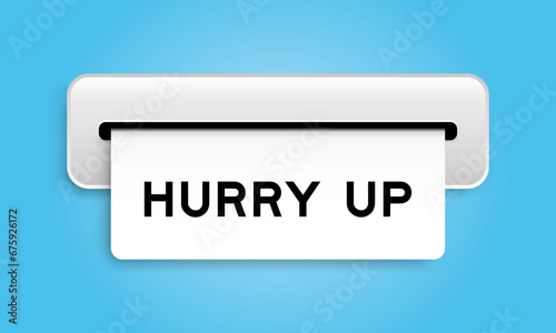 White coupon banner with word hurry up from machine on blue color background