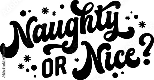 Naughty or nice, trendy script lettering design template for Winter Holiday events. Traditional festive greeting, vector typography logo element. Isolated vector illustration for any purposes