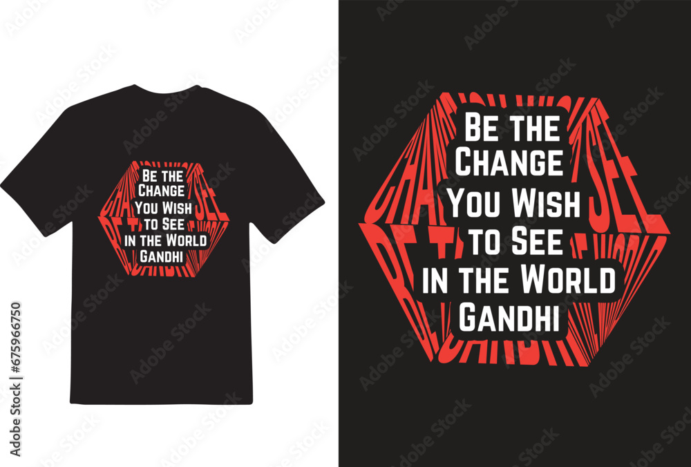Fototapeta premium Best typography t shirt design, t shirt quotes, tshirt vector” Be the change you wish to see in the world “,” GANDHI”