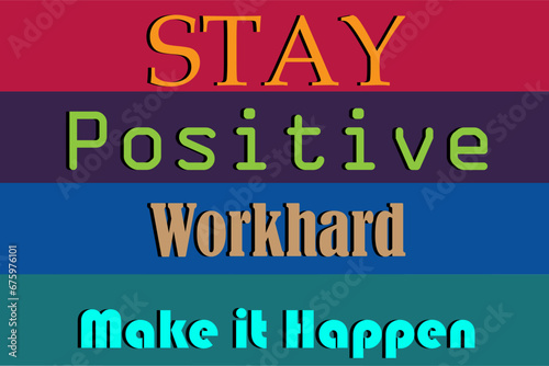 Stay positive work hard make it happen. positive motivation concept vector illustration