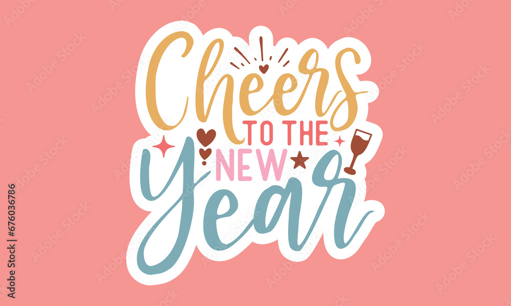 Cheers to the new year Stickers Design Cheers to the new year Stickers Design