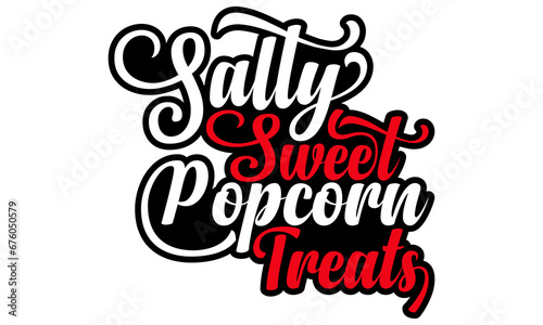 Salty Sweet Popcorn Treats- Popcorn Day t-shirt design  Hand drawn lettering phrase  Calligraphy graphic design  SVG Files for Cutting Cricut  Silhouette  EPS 10