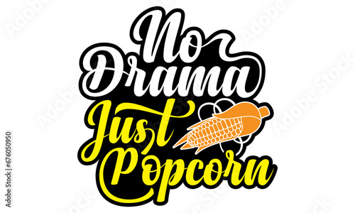 No drama just popcorn- Popcorn Day t-shirt design, Hand drawn lettering phrase, Calligraphy graphic design, SVG Files for Cutting Cricut, Silhouette, EPS 10