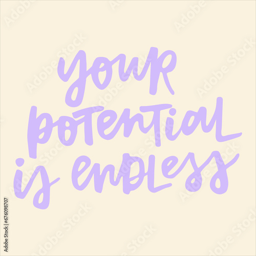 Your potential is endless - handwritten quote. Modern calligraphy illustration for posters, cards, etc.