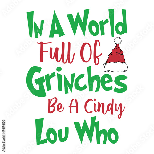In A World Full Of Grinches Be A Cindy Lou Who Svg photo