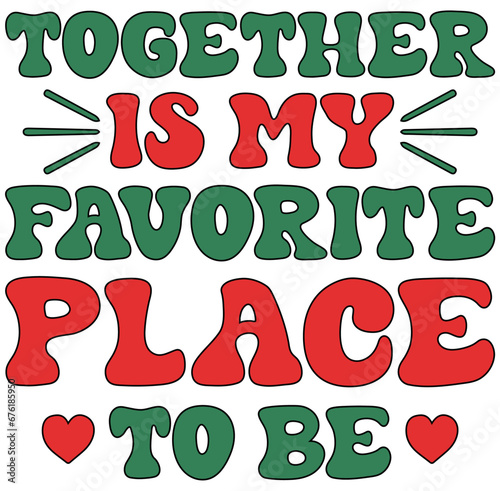 Together is My Favorite Place to Be, Christmas Retro SVG Design