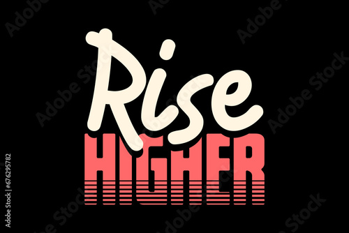 Streetwear Motivational rise higher quotes graphic tee templates vector design