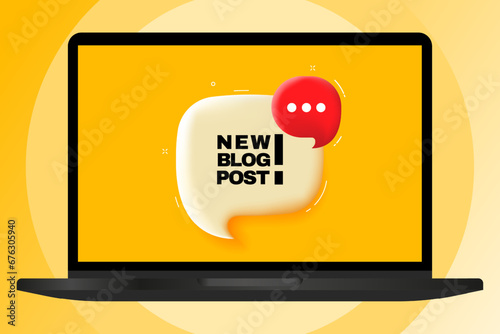 New blog post. Speech bubble with text. 3d illustration. Text banner in the modern laptop. Advertising on the computer