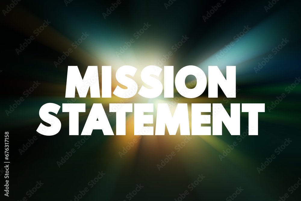 Mission Statement - concise explanation of the organization's reason for existence, text concept background