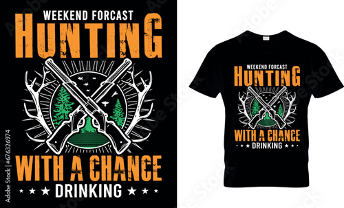 Weekend Forecast Hunting With a Chance Drinking...T-shirt Design