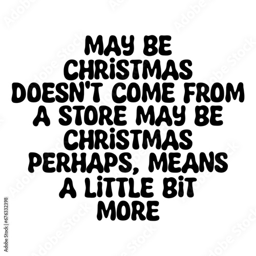 May Be Christmas Doesn t Come From A Store Svg