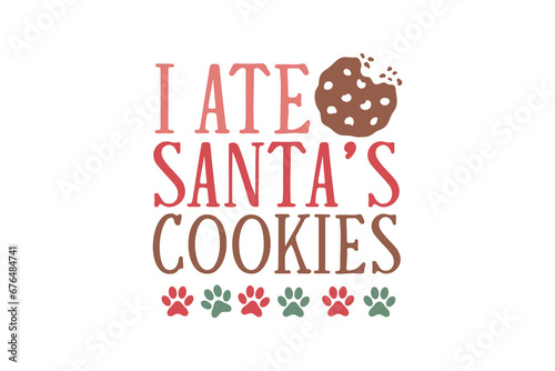  I ate Santa's Cookies Christmas Dog Saying T shirt design photo