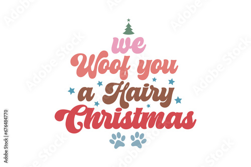 We woof you a Hairy Christmas Dog Saying T shirt design