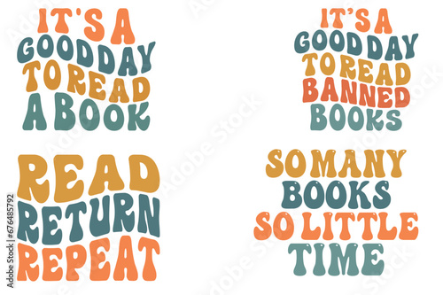 It’s a Good Day to Read a Banned Book, It’s a Good Day to Read a book, Read Return Repeat, So Many Books, so Little Time retro wavy SVG T-shirt designs