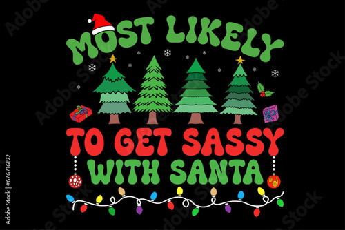 Most Likely To Get Sassy With Santa Funny Christmas T-Shirt Design