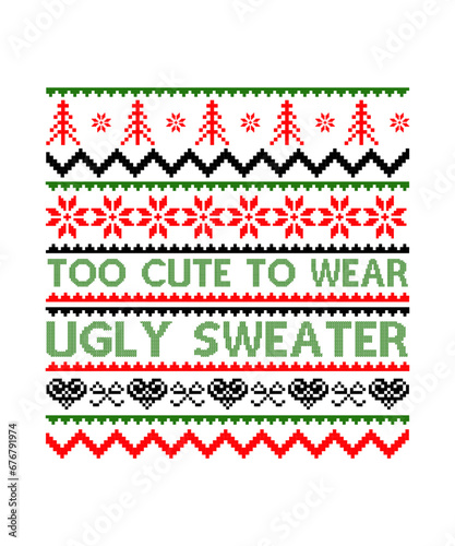 too cute to wear ugly sweaters svg design