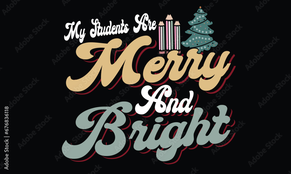 My Students Are Merry & Bright Christmas T-Shirt Design