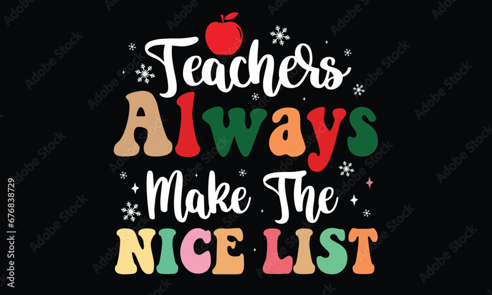 Teachers Always Make the Nice List Christmas T-Shirt Design