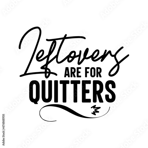 Leftovers Are for Quitters SVG