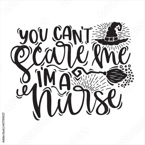 you can't scare me i'm a nurse logo inspirational positive quotes, motivational, typography, lettering design