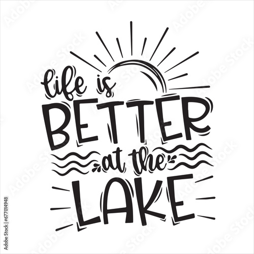 life is better at the lake logo inspirational positive quotes, motivational, typography, lettering design