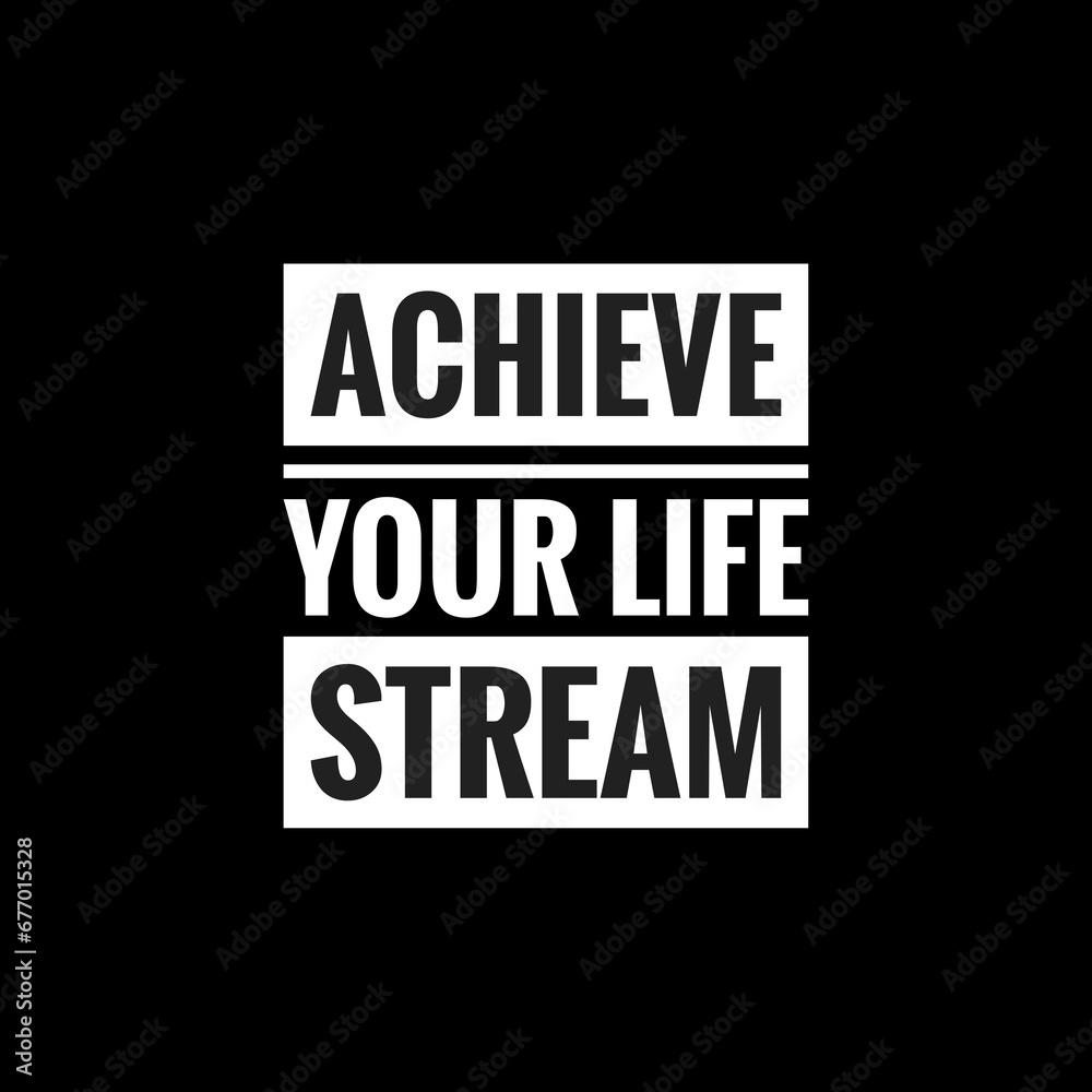 achieve your life stream simple typography with black background