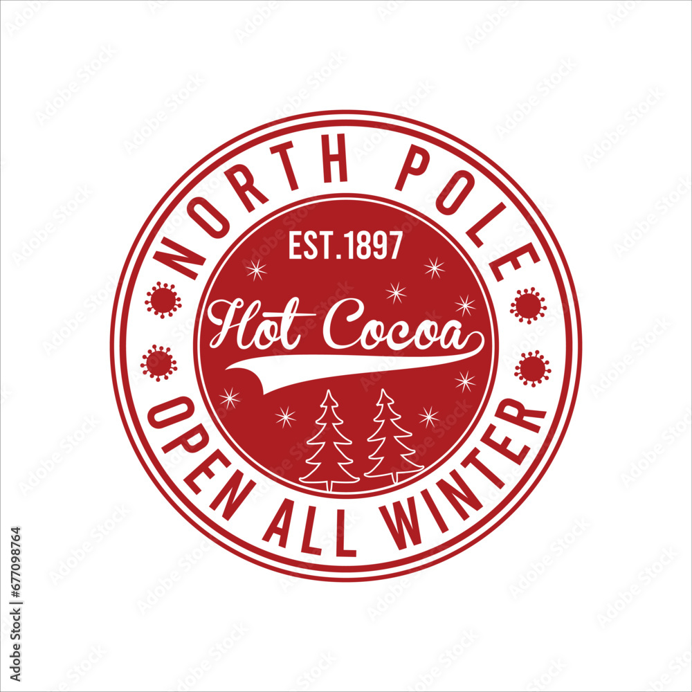 NORTH POLE EST.1897 HOT COCOA OPEN ALL WINTER NORTH POLE EST.1897 HOT COCOA OPEN ALL WINTER