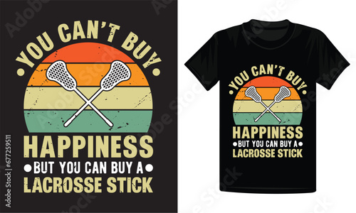 You Cant Buy Happiness But You Can Buy a Lacrosse Stick , Lacrosse t shirt design,  retro vintage Lacrosse design,