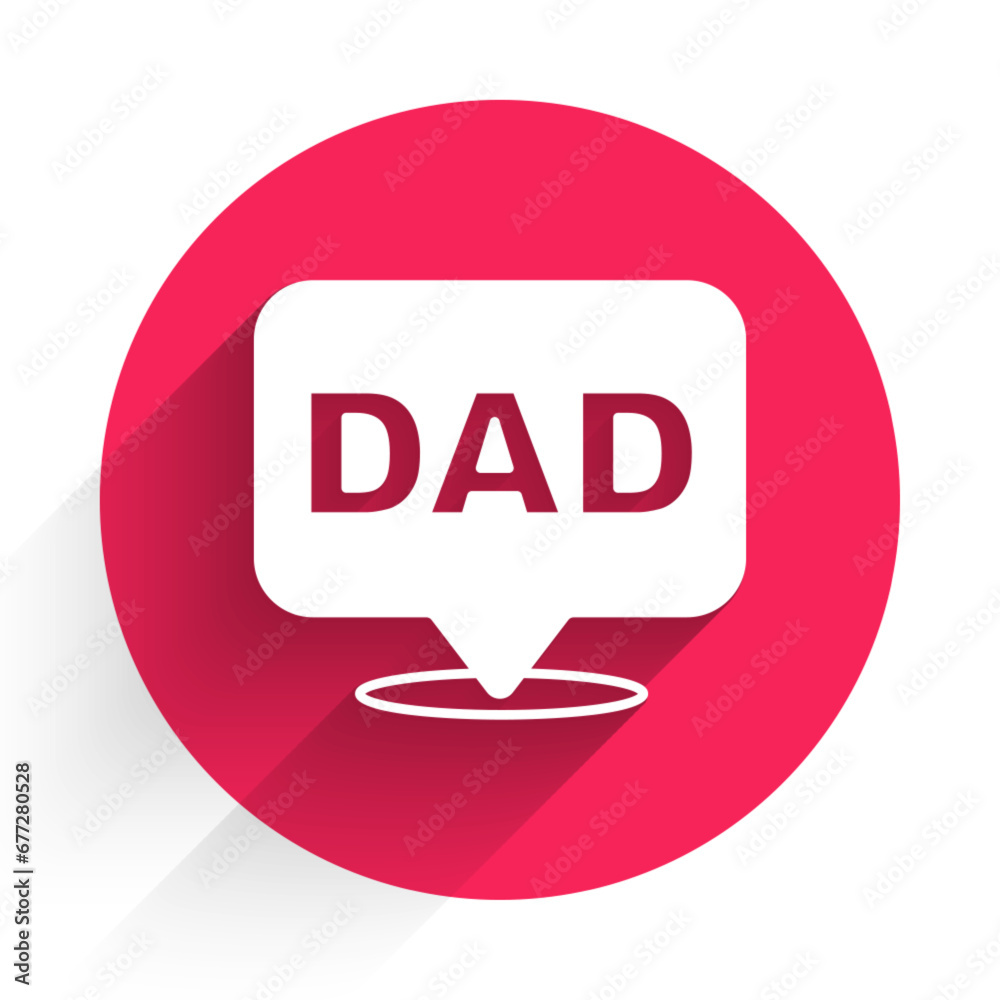 White Speech bubble dad icon isolated with long shadow background. Happy fathers day. Red circle button. Vector White Speech bubble dad icon isolated with long shadow background. Happy fathers day. Red circle button. Vector