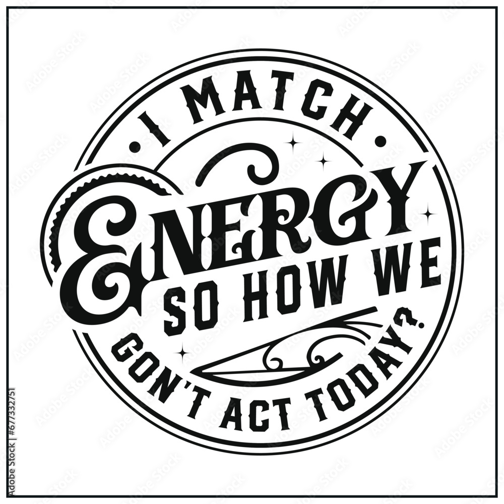 Obraz premium I match, energy, Sarcasm,Sassy , Do not, disturb, my energy, Match, Energy, svg , skull vector , 