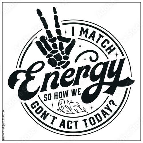 I match, energy, Sarcasm,Sassy , Do not, disturb, my energy, Match, Energy, svg , skull vector , 