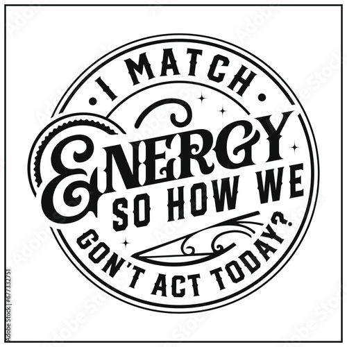 I match, energy, Sarcasm,Sassy , Do not, disturb, my energy, Match, Energy, svg , skull vector , 