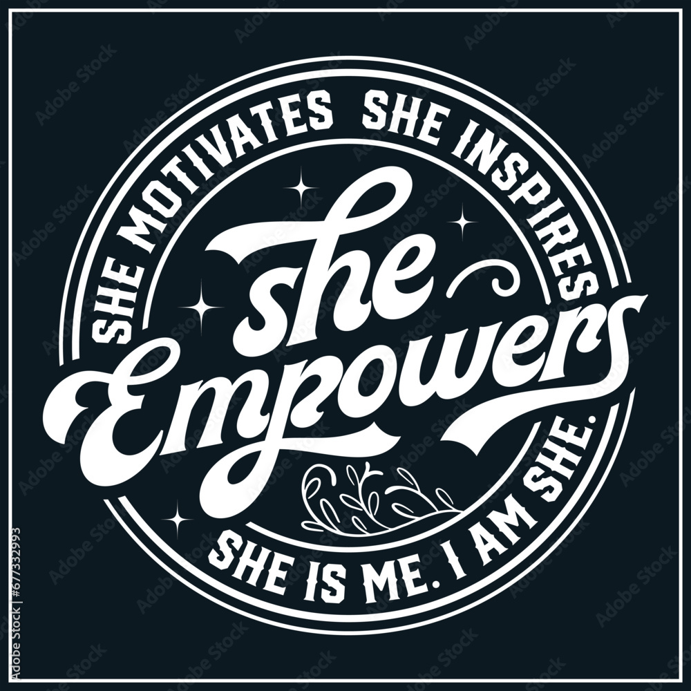 She Motivates She Inspires She Empowers SVG