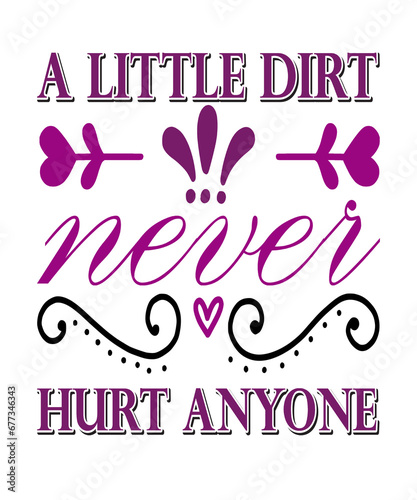 A little dirt never hurt anyone garden quote typography illustration for gardening topics or anything to do with soil. (ID: 677346343)
