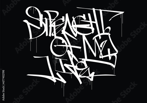 STRENGHT OF MY LIFE graffiti tag style