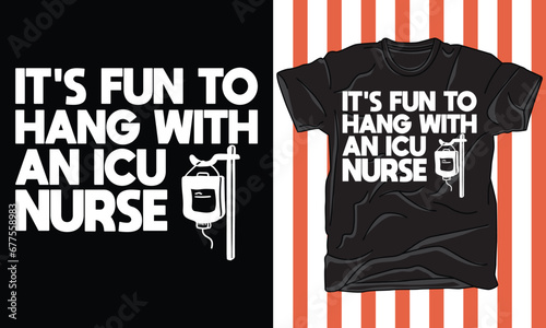 it's fun to hang with an icu nurse t shirt design