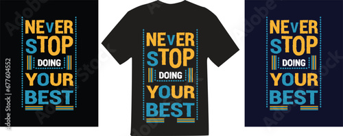 Never Stop Doing Your Best modern motivational quotes t shirt design for fashion apparel printing. You can download this design.