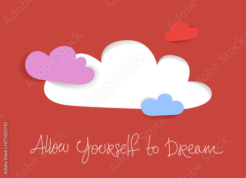 Colorful clouds daydreaming vector concept in modern trendy style, allow yourself to dream hand written lettering, pink childhood dreams.