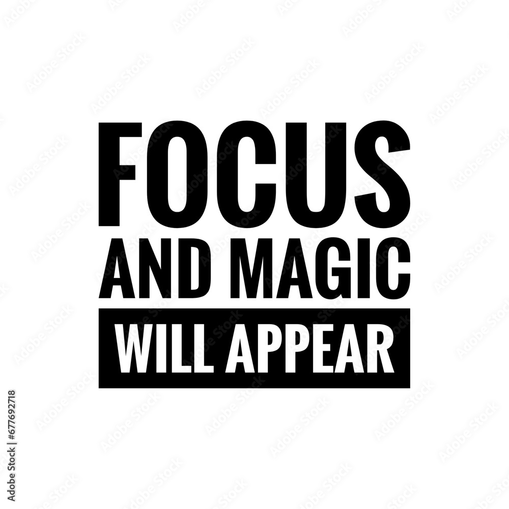''Focus and magic will appear'' Inspirational Mindset Quote Design