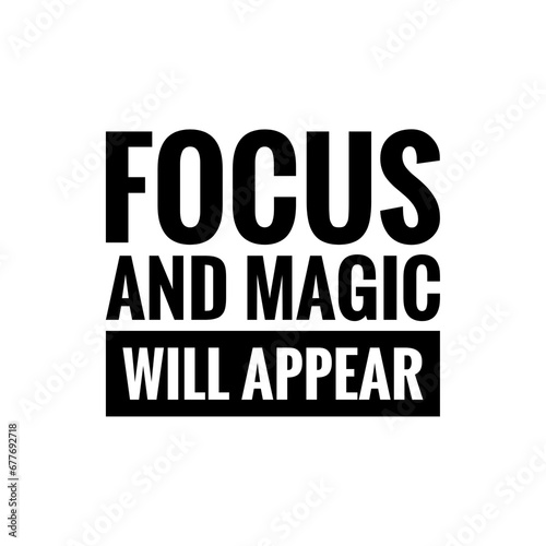 ''Focus and magic will appear'' Inspirational Mindset Quote Design