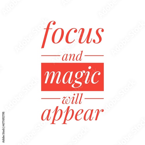 ''Focus and magic will appear'' Inspirational Mindset Quote Design