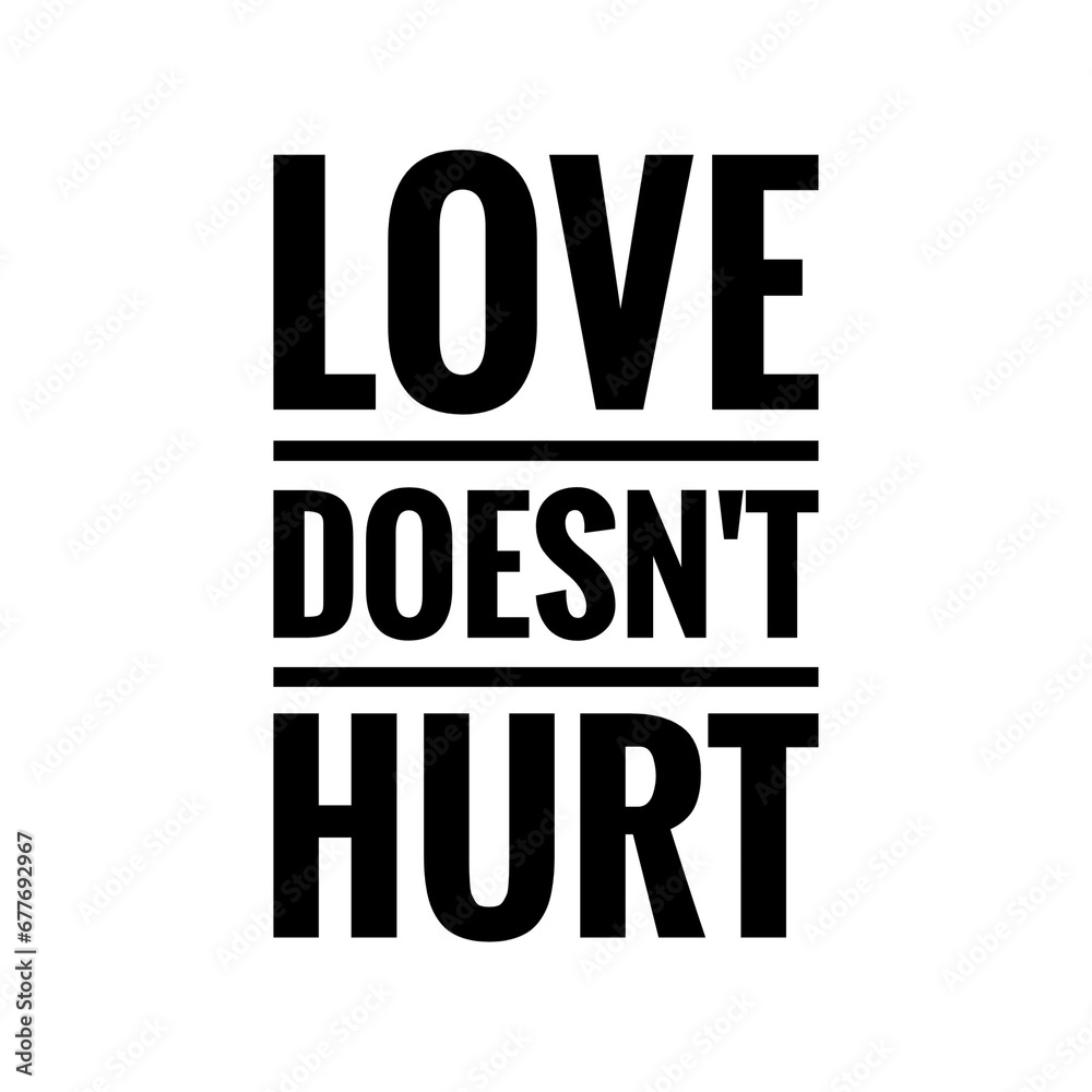 ''Love doesn't hurt'' Healthy Relationship Quote Design