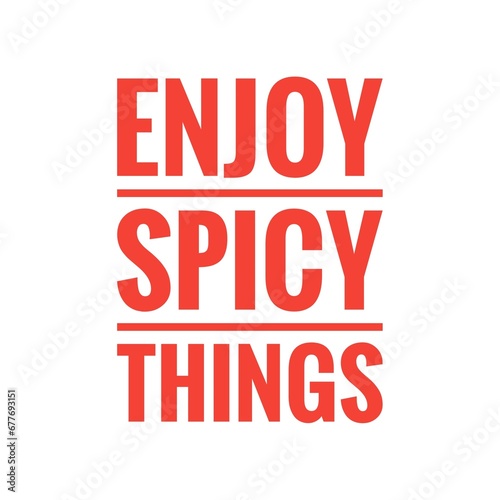   Enjoy spicy things   Quote Illustration Design Sign Lettering