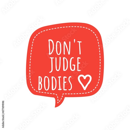 ''Don't judge bodies'' Body Positivism Quote Lettering Design