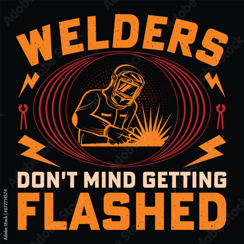 Welders Don't Mind Getting Flashed Welder Funny Welding T-Shirt Design Vector Graphic