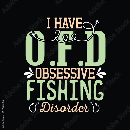 I have O.F.D Obsessive Fishing Disorder SVG Design, Fishing SVG Design