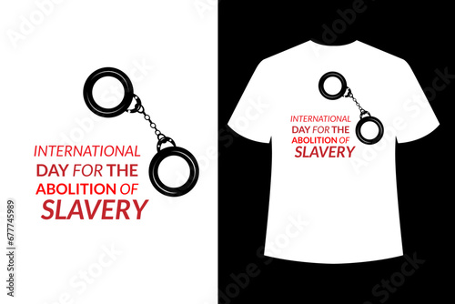 international day for the abolition of slavery t shirt design white