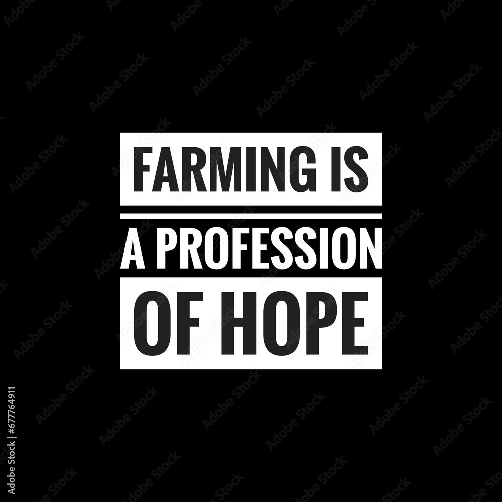 farming is a profession of hope simple typography with black background