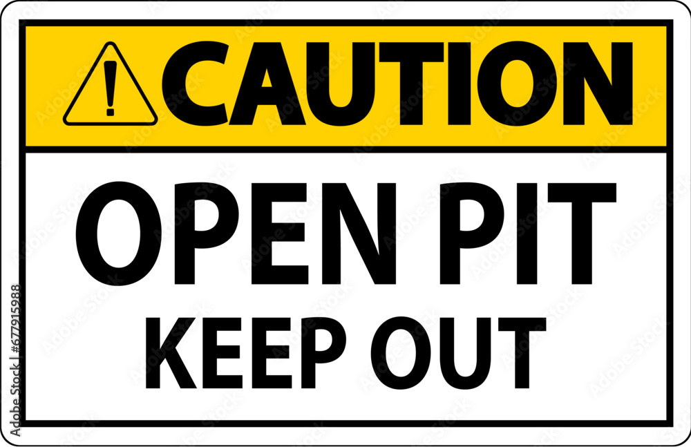 Caution Open Pit Sign Open Pit Keep Out