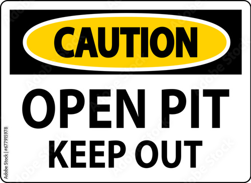 Caution Open Pit Sign Open Pit Keep Out